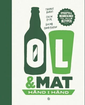Øl og mat av Thomas Horne - Matoppskrifter for 27 Øltyper Øl og mat av Thomas Horne - Matoppskrifter for 27 Øltyper