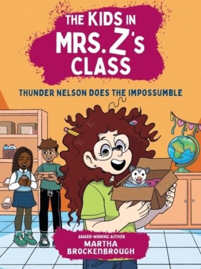 The Kids in Mrs. Z's Class: Thunder Nelson Does the Impossumble The Kids in Mrs. Z's Class: Thunder Nelson Does the Impossumble