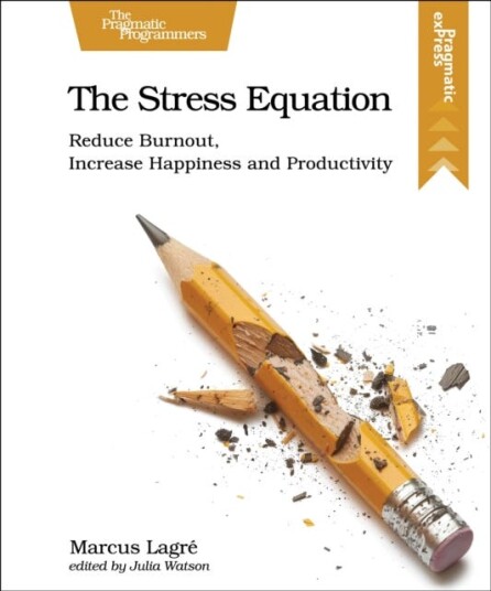 The Stress Equation Reduce Burnout, Increase Happiness and Productivity