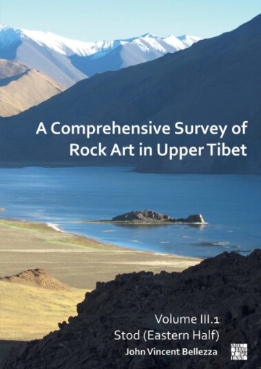 A Comprehensive Survey of Rock Art in Upper Tibet Volume III: Stod (Eastern Half)