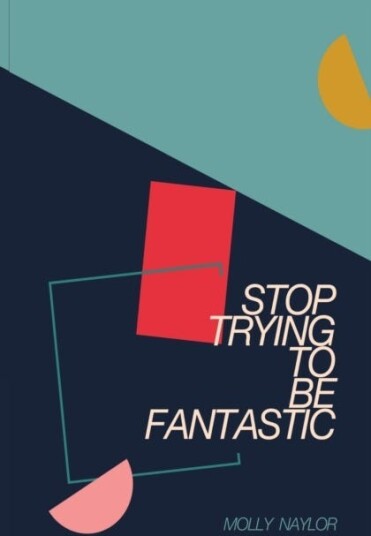 Stop Trying to be Fantastic