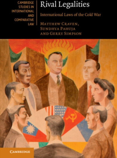 Rival Legalities  International Laws of the Cold War