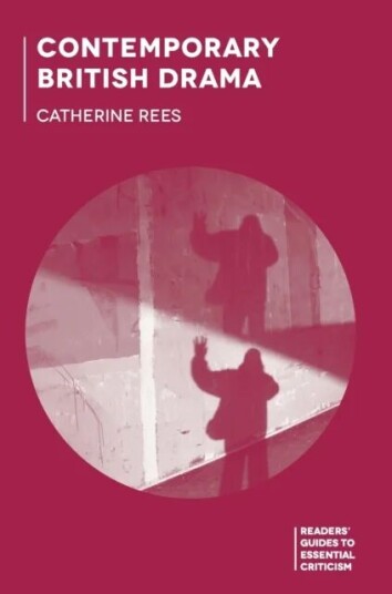 Contemporary British Drama Av Catherine Rees
