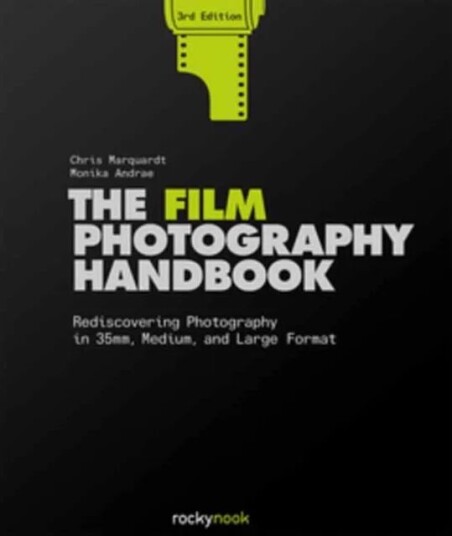 The Film Photography Handbook, 3rd Edition Av Chris Marquardt, Monika Andrae