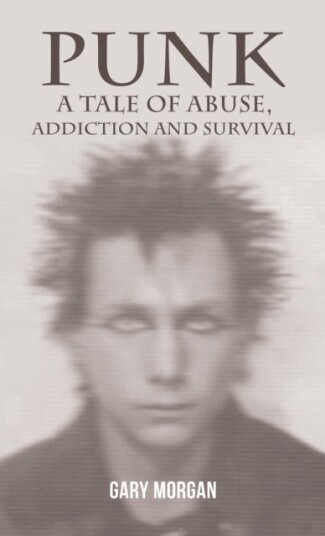 Punk: A Tale of Abuse Addiction and Survival