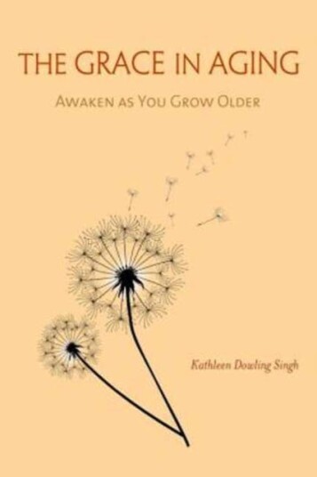 The Grace in Aging Awaken as You Grow Older The Grace in Aging Awaken as You Grow Older