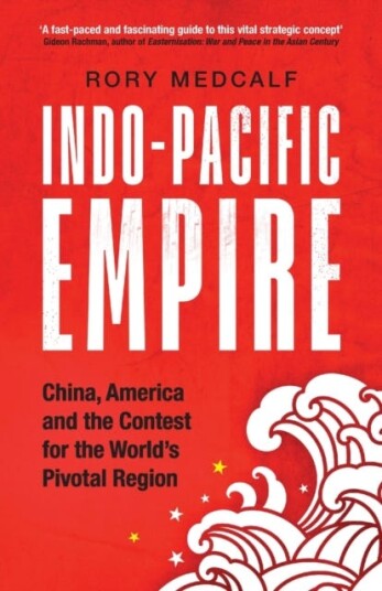Indo-Pacific Empire Av Rory (Head National Security College) Medcalf
