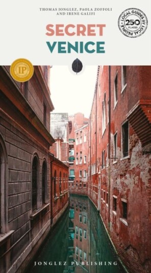 Secret Venice Guide A guide to the unusual and unfamiliar Secret Venice Guide A guide to the unusual and unfamiliar