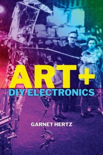 Art + Diy Electronics Av Garnet Hertz