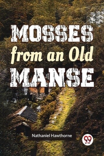 Mosses From An Old Manse Mosses From An Old Manse