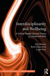 Interdisciplinarity And Wellbeing Av Roy (Institute Of Education University Of London Uk) Bhaskar, Berth (Orebro University Sweden ) Danermark, Leigh