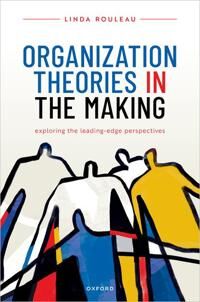 Organization Theories In The Making Av Linda (Professor Of Management Professor Rouleau