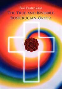 True And Invisible Rosicrucian Order True And Invisible Rosicrucian Order