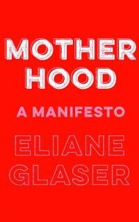 Motherhood Av Eliane Glaser