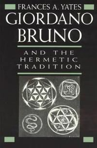 Giordano Bruno And The Hermetic Tradition Av Frances A. Yates