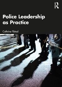 Police Leadership As Practice Av Cathrine Filstad Police Leadership As Practice Av Cathrine Filstad