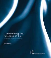 Levy Jay Criminalising the Purchase of Sex