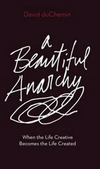 DuChemin, David A Beautiful Anarchy (168198234X)