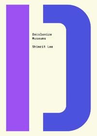 Decolonize Museums Av Shimrit Lee