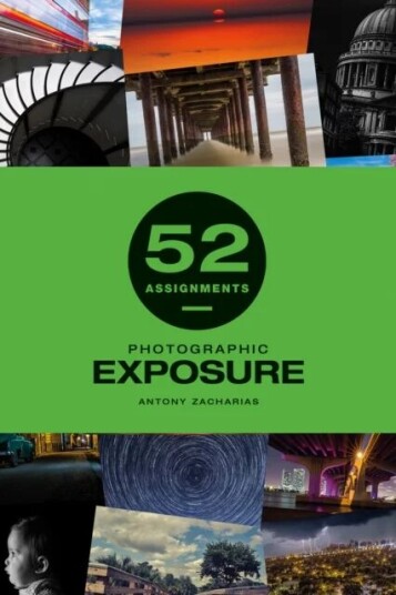 52 Assignments: Photographic Exposure Av Antony Zacharias 52 Assignments: Photographic Exposure Av Antony Zacharias
