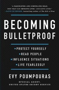 Poumpouras Evy Becoming Bulletproof: Protect Yourself Read People Influence Situations and Live Fearlessly
