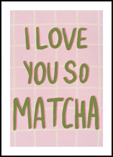 Love You So Matcha Plakat / 50x70