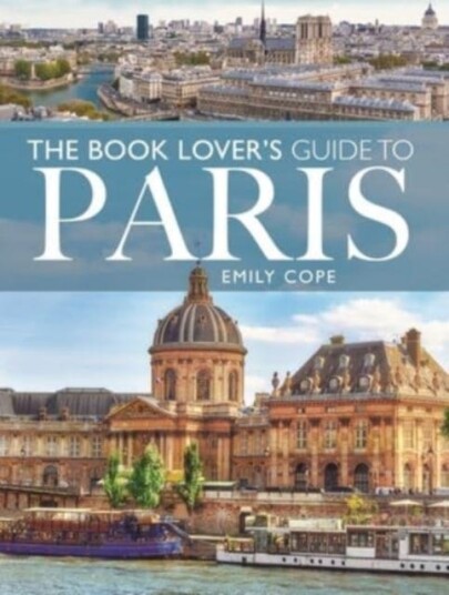 The Book Lover'S Guide To Paris Av Emily Cope The Book Lover'S Guide To Paris Av Emily Cope