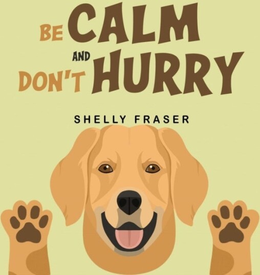 Be Calm and Don't Hurry Be Calm and Don't Hurry