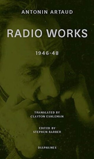 Radio Works: 1946¿48 Av Antonin Artaud, Stephen Barber, Clayton Eshleman, Ros Murray