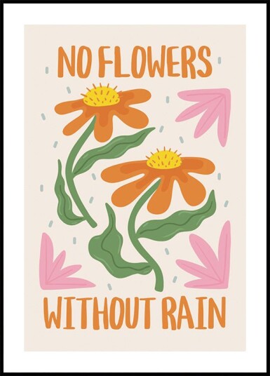 No Flowers Without Rain Plakat Plakat / 100x150cm