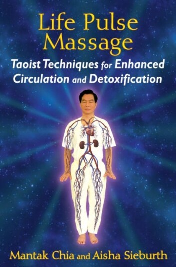 Life Pulse Massage Taoist Techniques for Enhanced Circulation and Detoxification Life Pulse Massage Taoist Techniques for Enhanced Circulation and Detoxification