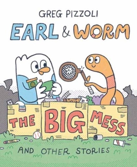 Earl & Worm #2: The Big Mess and Other Stories Earl & Worm #2: The Big Mess and Other Stories