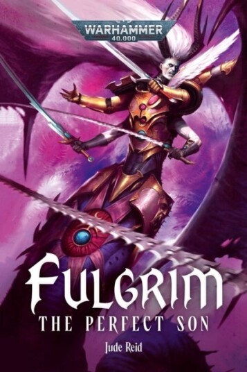 Fulgrim: The Perfect Son Fulgrim: The Perfect Son