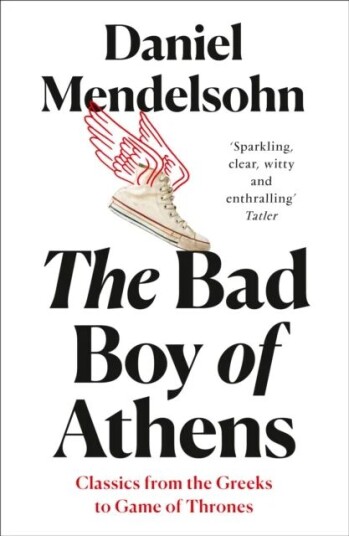 The Bad Boy Of Athens Av Daniel Mendelsohn