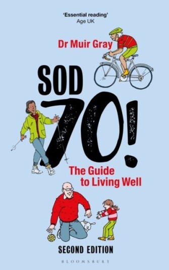 Sod Seventy!: The Guide to Living Well Sod Seventy!: The Guide to Living Well