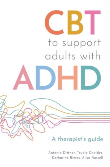 CBT to Support Adults with ADHD  A Therapist's Guide