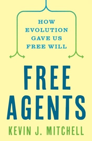 Free Agents How Evolution Gave Us Free Will Free Agents How Evolution Gave Us Free Will