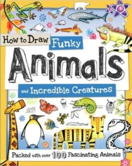 How To Draw Funky Animals And Incredible Creatures Av Toby Reynolds