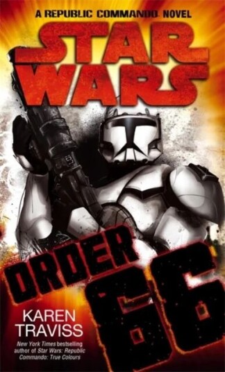 Star Wars: Order 66: A Republic Commando Novel Av Karen Traviss