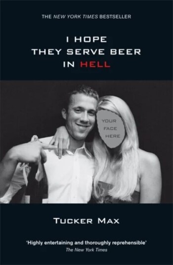 I Hope They Serve Beer In Hell Av Tucker Max