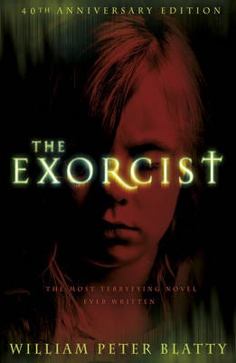 The Exorcist Quite possibly the most terrifying novel ever written . . . The Exorcist Quite possibly the most terrifying novel ever written . . .