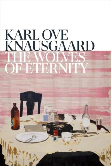 The Wolves Of Eternity Av Karl Ove Knausgaard
