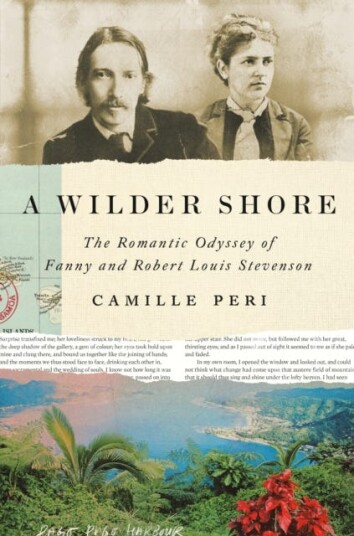 A Wilder Shore The Romantic Odyssey of Fanny and Robert Louis Stevenson A Wilder Shore The Romantic Odyssey of Fanny and Robert Louis Stevenson