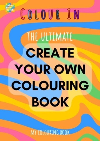 Create Your Own Colouring Book A4