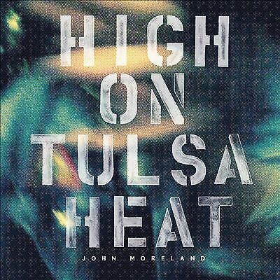 MediaTronixs John Moreland : High On Tulsa Heat CD (2016) Pre-Owned