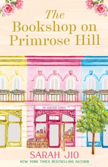 The Bookshop on Primrose Hill The cosy and uplifting read set in a gorgeous London bookshop from New York Times bestselling author Sarah Jio