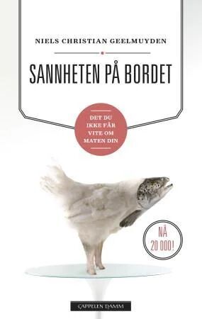 Sannheten på bordet av Niels Christian Geelmuyden - En avsløring av matens skjulte farer