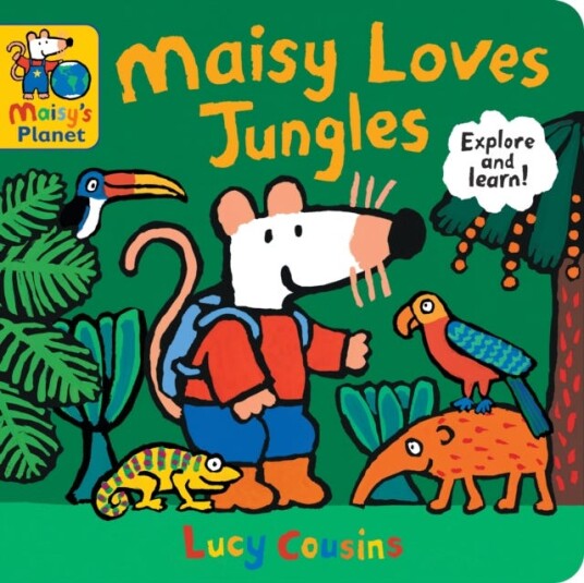 Maisy Loves Jungles: A Maisy's Planet Book Maisy Loves Jungles: A Maisy's Planet Book