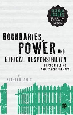 Boundaries, Power And Ethical Responsibility In Counselling And Psychotherapy Av Kirsten Amis