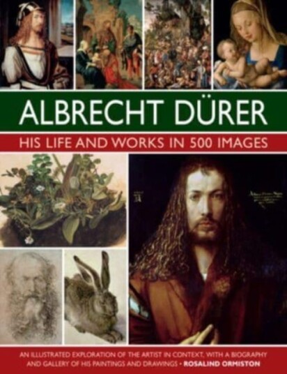 Durer: His Life and Works in 500 Images Durer: His Life and Works in 500 Images